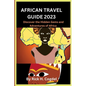 African travel guide 2023: Discover the Hidden Gems and Adventures of Africa - Paperback