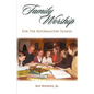 Family Worship for the Reformation Season - Paperback