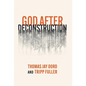 God After Deconstruction - Hardcover