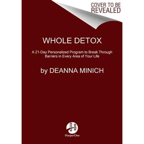 Whole Detox: A 21-Day Personalized Program to Break Through Barriers in Every Area of Your Life - Paperback