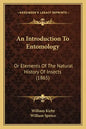 An Introduction To Entomology: Or Elements Of The Natural History Of Insects (1865) - Paperback