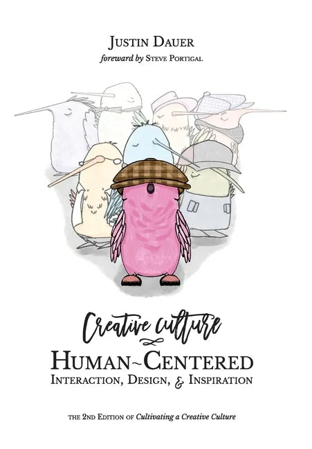 Creative Culture: Human-Centered Interaction, Design, & Inspiration - Hardcover