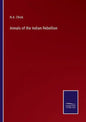 Annals of the Indian Rebellion - Paperback