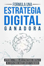 Formula una Estrategia Digital Ganadora: Aprende a formular Estrategias Digitales de Éxito para hacer crecer tu Negocio - Paperback