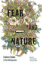 Fear and Nature: Ecohorror Studies in the Anthropocene - Hardcover
