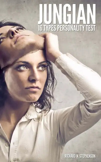 Jungian 16 Types Personality Test: Find Your 4 Letter Archetype to Guide Your Work, Relationships, & Success - Paperback