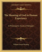 The Meaning of God in Human Experience: A Philosophic Study of Religion - Paperback