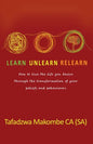 Learn Unlearn Relearn: How to live the life you desire through the transformation of your beliefs and behaviours - Paperback