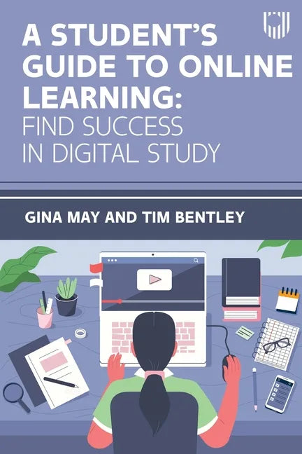 A Student's Guide to Online Learning: Find Success in Digital Study - Paperback