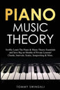 Piano Music Theory: Swiftly Learn The Piano & Music Theory Essentials and Save Big on Months of Private Lessons! Chords, Intervals, Scales - Paperback