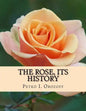 The Rose, Its History - Paperback