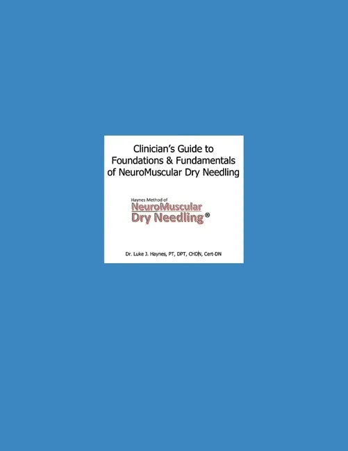 Clinician's Guide to NeuroMuscular Dry Needling: The Haynes Method - Paperback