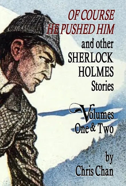 Of Course He Pushed Him and Other Sherlock Holmes Stories Volumes 1 & 2 - Hardcover
