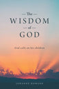 The Wisdom of God: God Calls on His Children - Paperback