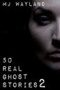 50 Real Ghost Stories 2: More terrifying real life encounters with ghosts and spirits - Paperback