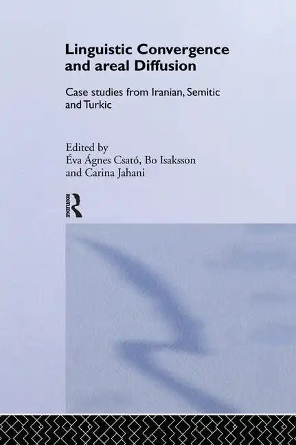 Linguistic Convergence and Areal Diffusion: Case Studies from Iranian, Semitic and Turkic - Paperback