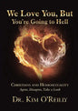 We Love You, But You're Going to Hell: Christians and Homosexuality Agree, Disagree, Take a Look - Paperback
