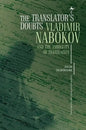 The Translator's Doubts: Vladimir Nabokov and the Ambiguity of Translation - Paperback