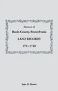 Abstracts of Bucks County, Pennsylvania, Land Records, 1711-1749 - Paperback