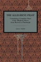The Allegheny Pilot: Containing a Complete Chart of the Allegheny River, from Warren to Pittsburgh - Paperback