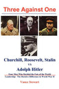 Three Against One: Churchill, Roosevelt, Stalin vs Adolph Hitler - Paperback