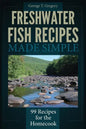Freshwater Fish Recipes Made Simple: 99 Recipes for the Homecook - Paperback