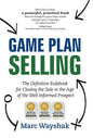Game Plan Selling: The Definitive Rulebook for Closing the Sale in the Age of the Well-Informed Prospect - Hardcover
