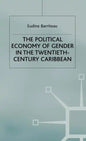 The Political Economy of Gender in the Twentieth-Century Caribbean - Hardcover