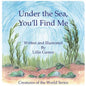Under the Sea, You'll Find Me!: A Story of Adventure Discovering Creatures of the Sea - Paperback