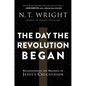 The Day the Revolution Began: Reconsidering the Meaning of Jesus's Crucifixion - Paperback