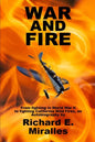 War and Fire: From fighting in World War II to fighting California Wild Fires an Autobiography - Paperback