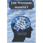 The Winning Mindset - How Mindset is everything, how its potential can be used to our advantage for growth and success, and what we as humans can do t - Paperback