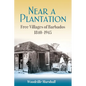 Near a Plantation: Free Villages in Barbados, 1905-1945 - Paperback