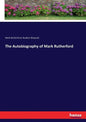 The Autobiography of Mark Rutherford - Paperback