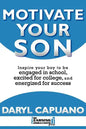 Motivate Your Son: Inspire Your Boy To Be Engaged In School, Excited For College, and Energized For Success - Paperback