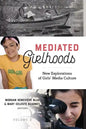 Mediated Girlhoods: New Explorations of Girls' Media Culture, Volume 2 - Paperback
