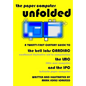 The Paper Computer Unfolded: A Twenty-First Century Guide to the Bell Labs CARDIAC (CARDboard Illustrative Aid to Computation), the LMC (Little Man - Paperback