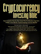Cryptocurrency Investing Bible: Your Complete Step-by-Step Game Plan for Massive Long-Term Profits in the World's Fastest Growing Market - Paperback
