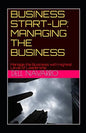 Business Start-Up: MANAGING THE BUSINESS: Manage the Business with Highest Level of Leadership - Paperback