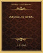 Did Jesus Live 100 B.C. - Paperback