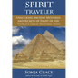 Spirit Traveler: Unlocking Ancient Mysteries and Secrets of Eight of the World's Great Historic Sites - Paperback