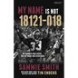My Name Is Not 18121-018: My Number Was Given ... But My Name Was Redeemed - Paperback