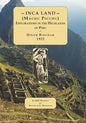 INCA LAND- (Machu Picchu) Explorations in the Highlands of Peru. - Paperback