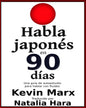 Habla japonés en 90 días: Una guía de autoestudio para hablar con fluidez - Paperback