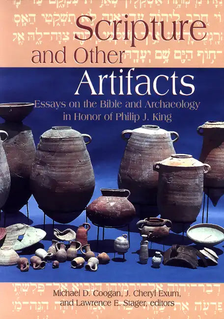 Scripture and Other Artifacts: Essays on the Bible and Archaeology in Honor of Philip J. King - Paperback