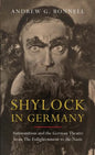 Shylock in Germany: Antisemitism and the German Theatre from the Enlightenment to the Nazis - Paperback
