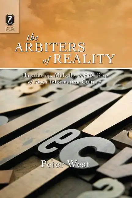 The Arbiters of Reality: Hawthorne, Melville, and the Rise of Mass Information Culture - Paperback