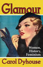 Glamour: Women, History, Feminism - Paperback