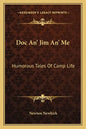 Doc An' Jim An' Me: Humorous Tales of Camp Life - Paperback