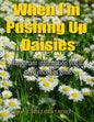 When I'm Pushing Up Daisies: Important Information You'll Need Once I've Gone - Paperback